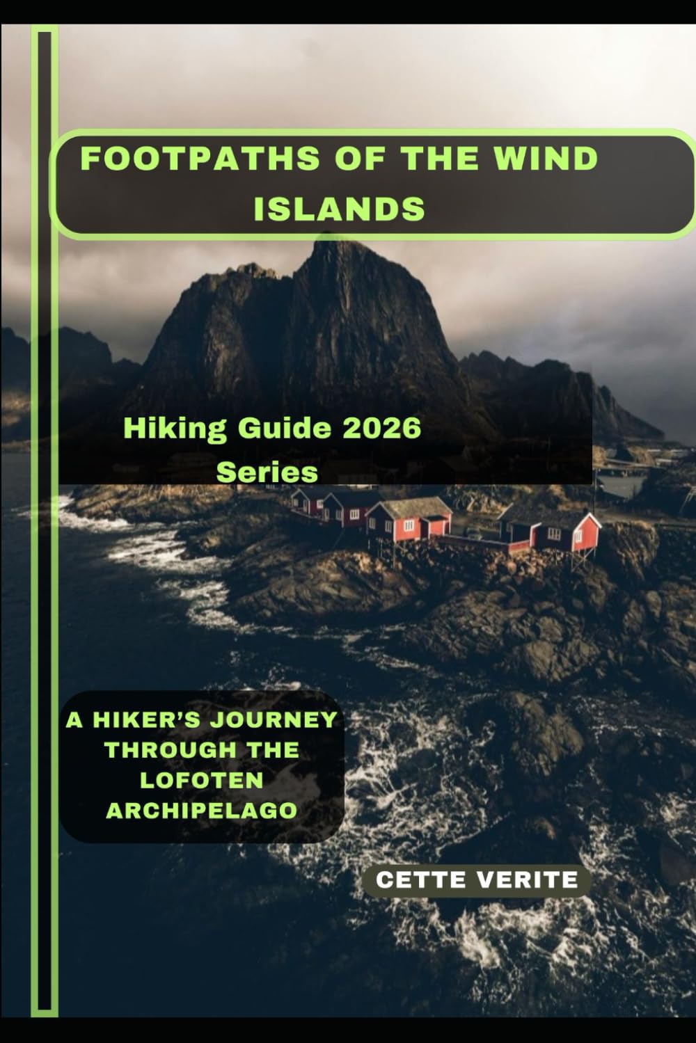 FOOTPATHS OF THE WIND ISLANDS: A Hiker's Journey through the Lofoten Archipelago