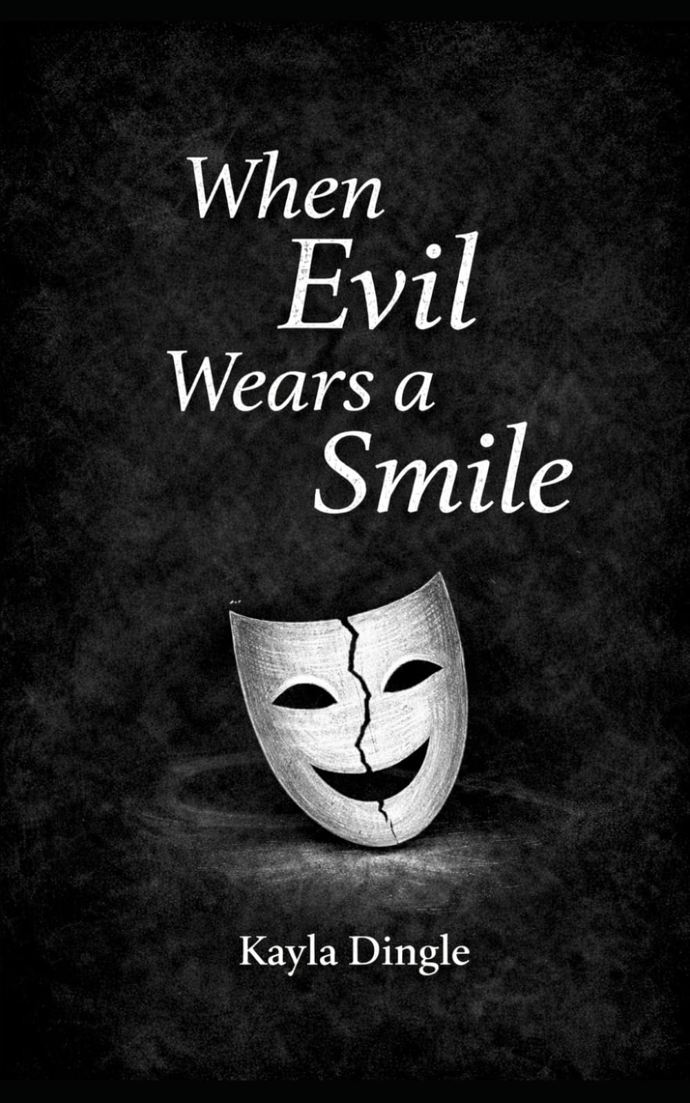When Evil Wears A Smile: Discerning Spiritual Deception in Relationships, Faith Environments, and Everyday Life
