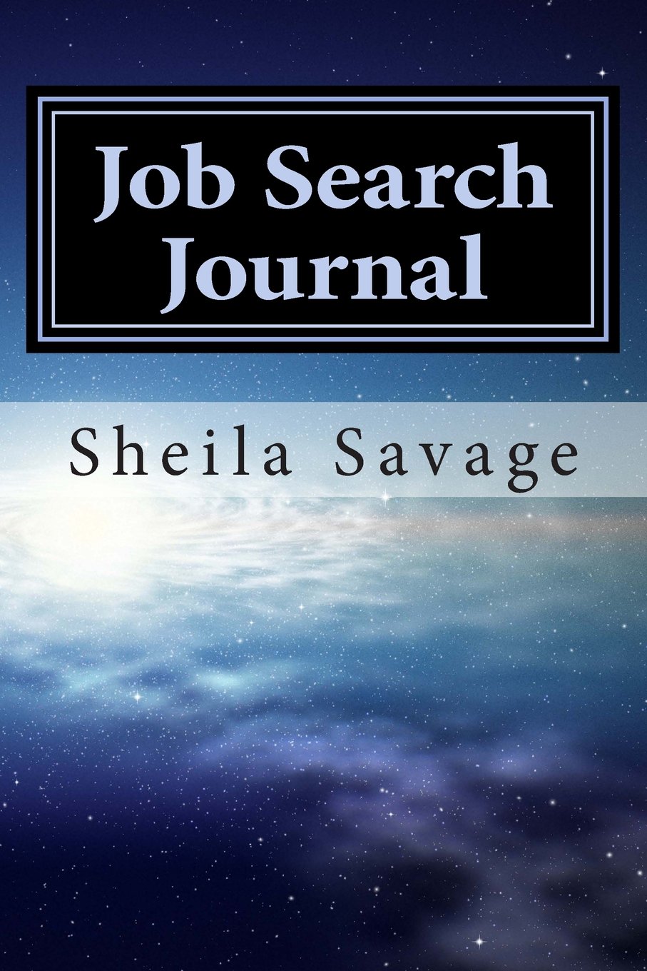 Job Search Journal: Keep Track of Your Job Search Activities: Savage ...