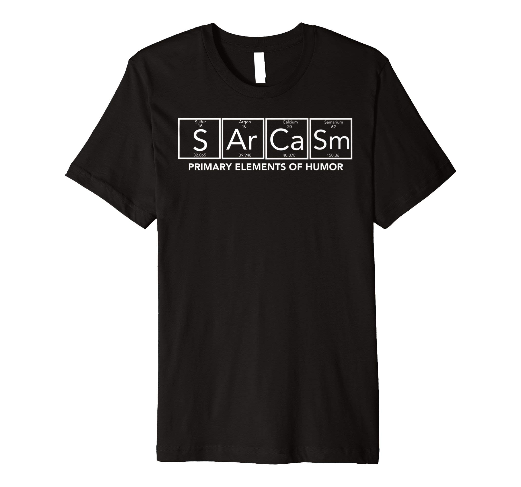 Elements of Hilarious FunnyScience Sarcasm S Ar Ca Sm Primary Elements of Humor T-Shirt