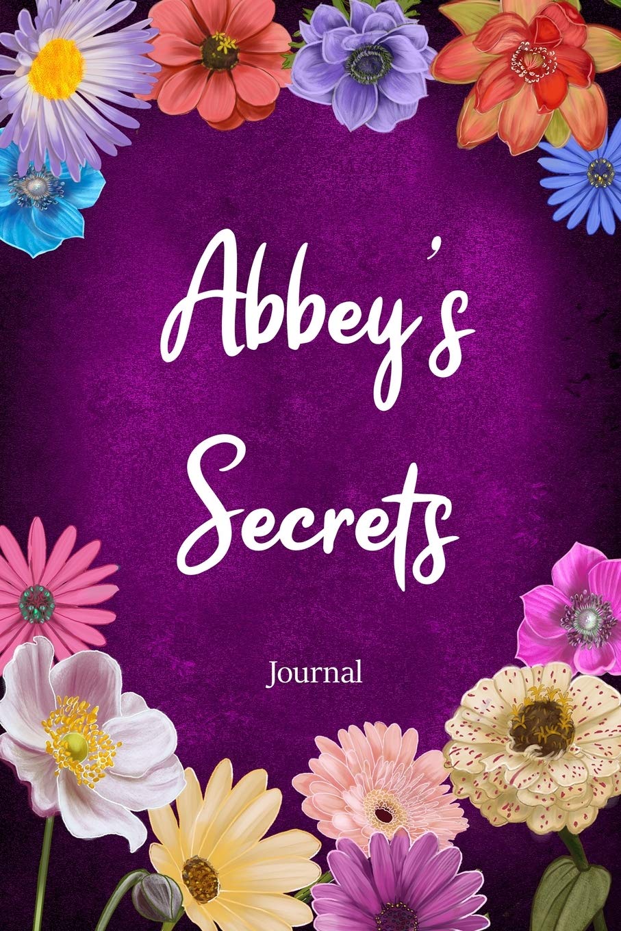 Abbey's Secrets Journal: Custom Personalized Gift for Abbey, Floral Pink Lined Notebook Journal to Write in with Colorful Flowers on Cover. (Customized Notebooks)