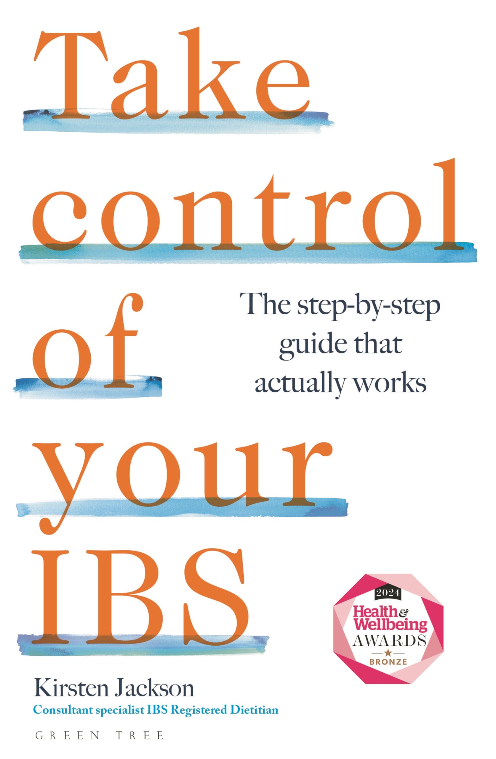 Take Control of your IBS: The step-​by-​step guide that actually works
