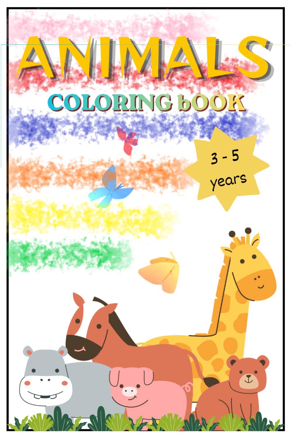 Animals Coloring Book for Kids Ages 3–5: A Fun 100-Page Cute Animal Coloring Book for Toddlers to Build Creativity, Focus, and More