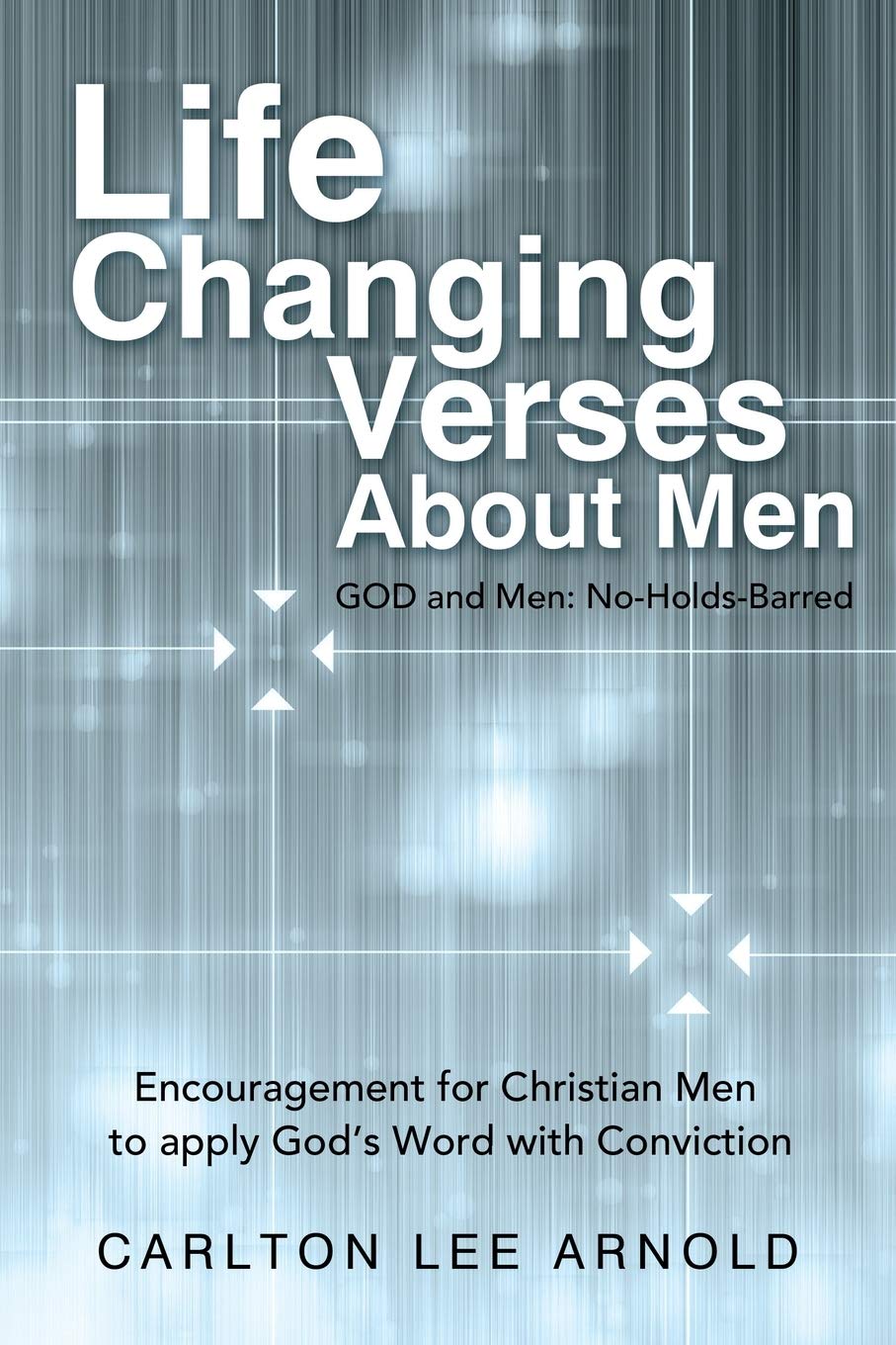 Life-Changing Verses About Men: Encouragement for Christian Men to apply God's Word with Conviction