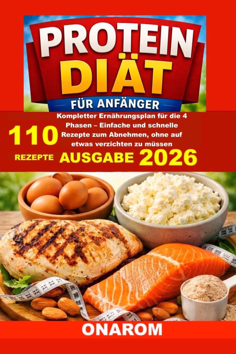 PROTEIN DIÄT FÜR ANFÄNGER: Kompletter Ernährungsplan für die 4 Phasen – Einfache und schnelle Rezepte zum Abnehmen, ohne auf etwas verzichten zu müssen