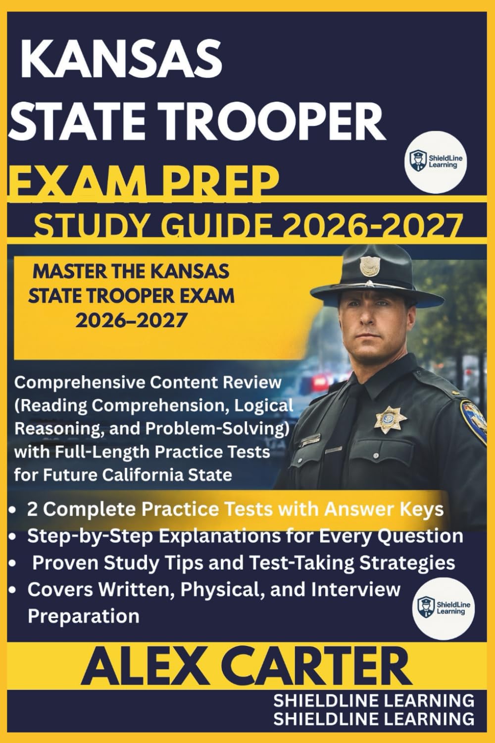 KANSAS STATE TROOPER EXAM PREP STUDYGUIDE 2026/2027: MASTER THE KANSAS STATE TROOPER EXAM 2026–2027