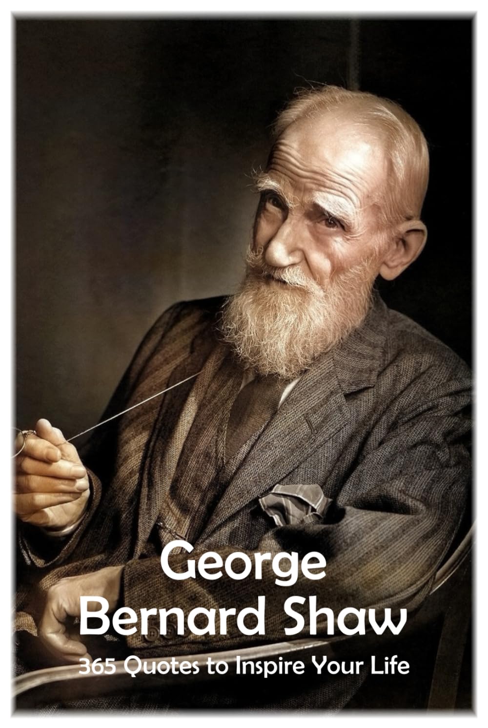 George Bernard Shaw: 365 Quotes to Inspire Your Life (Lessons for Life)