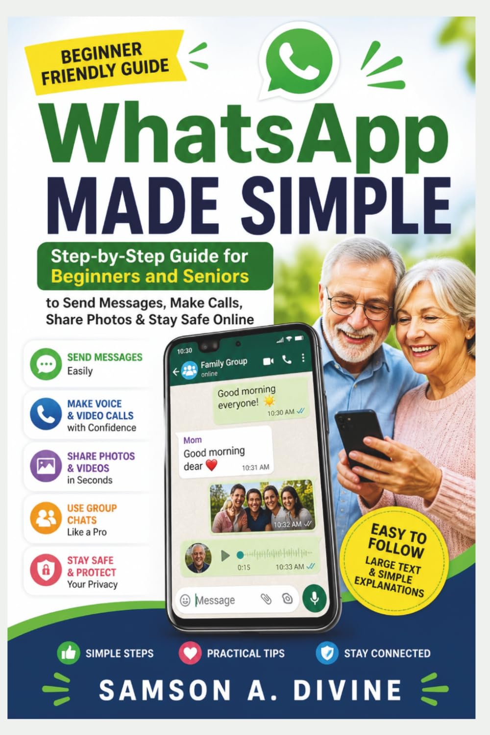WhatsApp Made Simple for Beginners and Seniors: Send Messages, Make Video Calls, Share Photos, and Stay Safe Online (APP GUIDE SOLUTIONS)