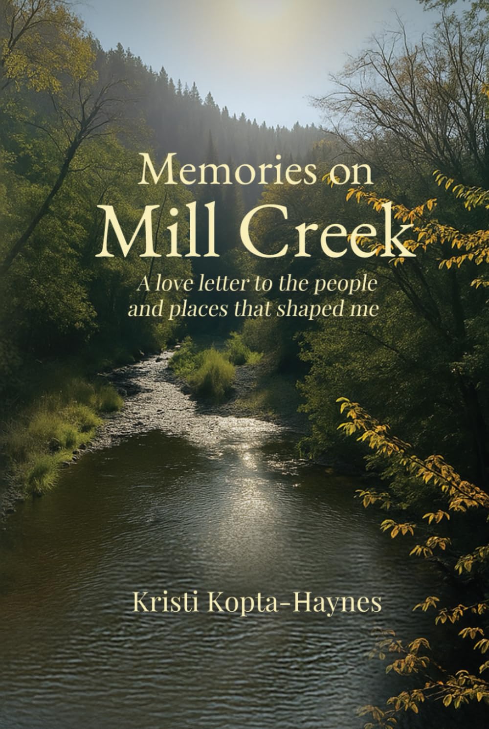 Memories on Mill Creek: A love letter to the people and places that shaped me