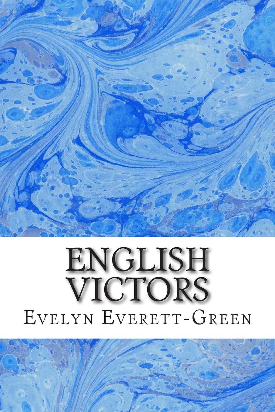 English Victors: (Evelyn Everett-Green Classics Collection): Volume 7 (French And English Series)