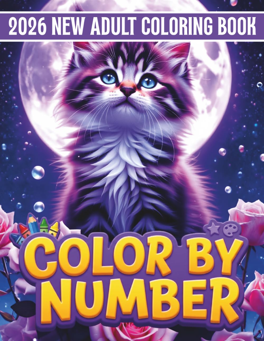 2026 New Color by Number Coloring Book: 101 Color By Number Coloring Book for Adults with Unicorn, Frog Pond, Woodland Animals, Cute Animals, Kittens & Teddy Bear Cake Pages