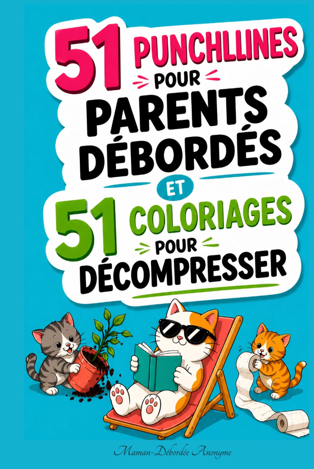 51 punchlines pour parents débordés et 51 coloriages cosy pour décompresser: Un cadeau idéal pour la fête des mères ou la fête des pères - Humour et détente garantis