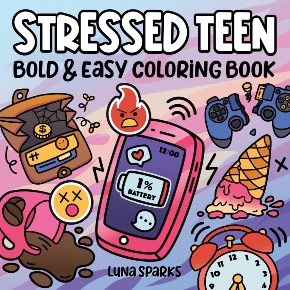 Stressed Teen Coloring Book: 52 Funny Bold & Easy Designs for Young Adults, Boys and Girls – Cute, Simple and Relaxing Illustrations