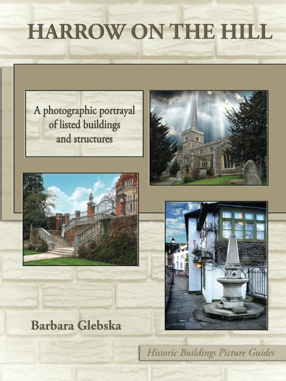 Harrow on the Hill: A photographic portrayal of listed buildings and structures