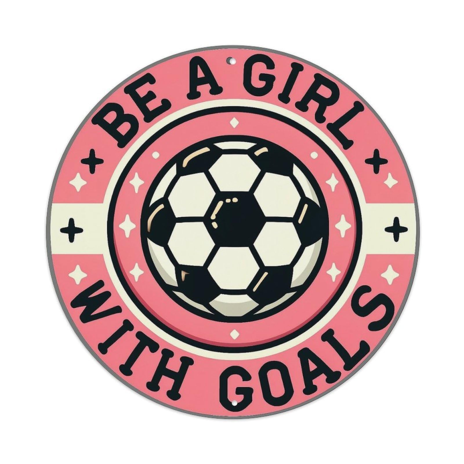 Be A Girl With Goals Metal Tin Sign Plaque