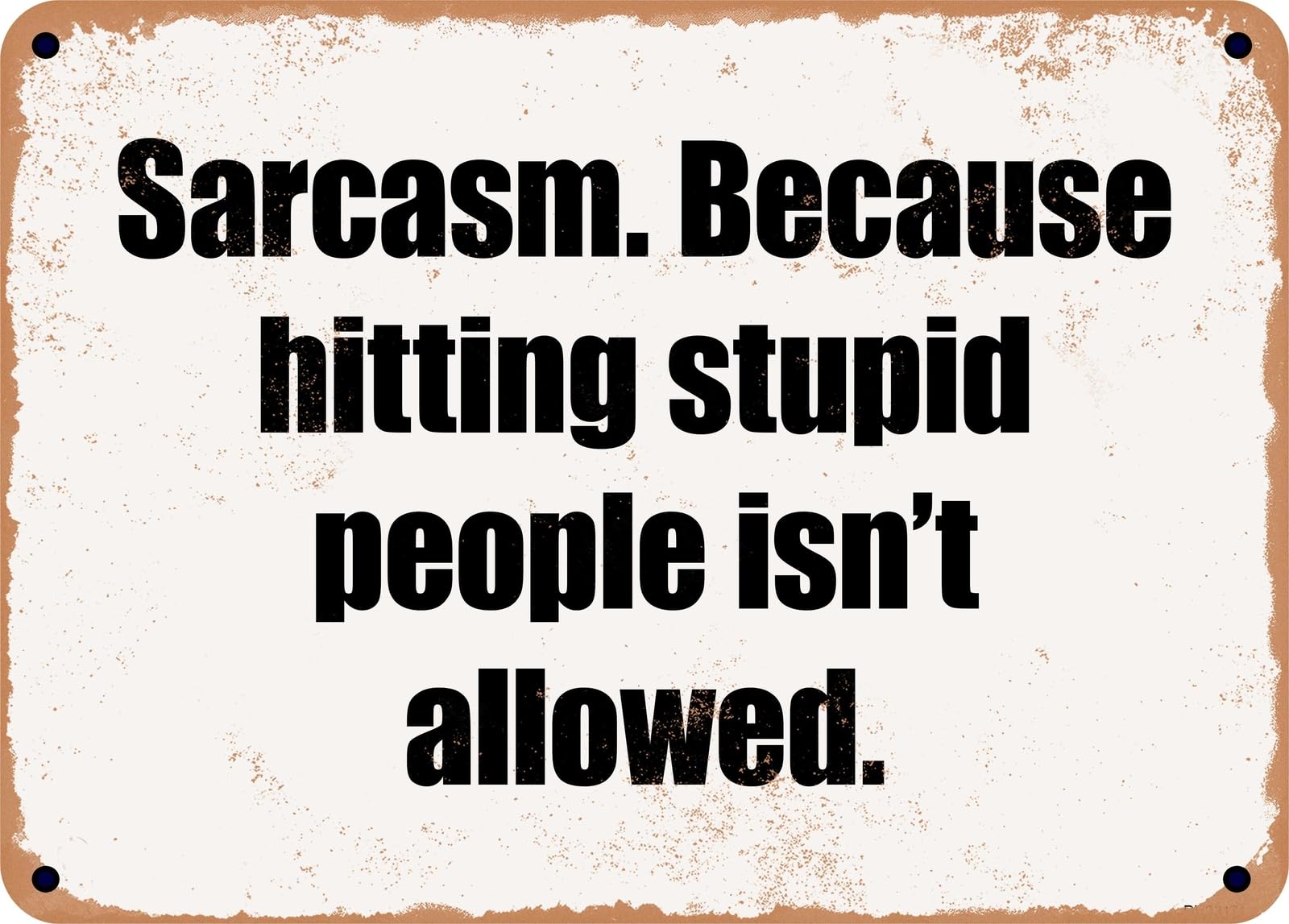 Miaomansenstore Metal Sign - Sarcasm Because Hitting Stupid People Isn't Allowed Home Decor