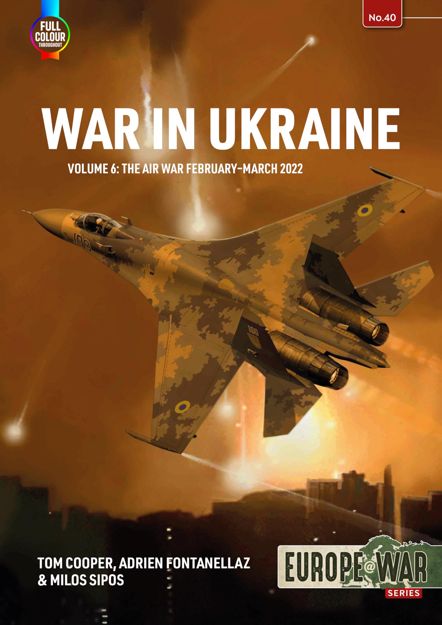 War in Ukraine - Volume 6: The Air War February-March 2022 (Europe@War)