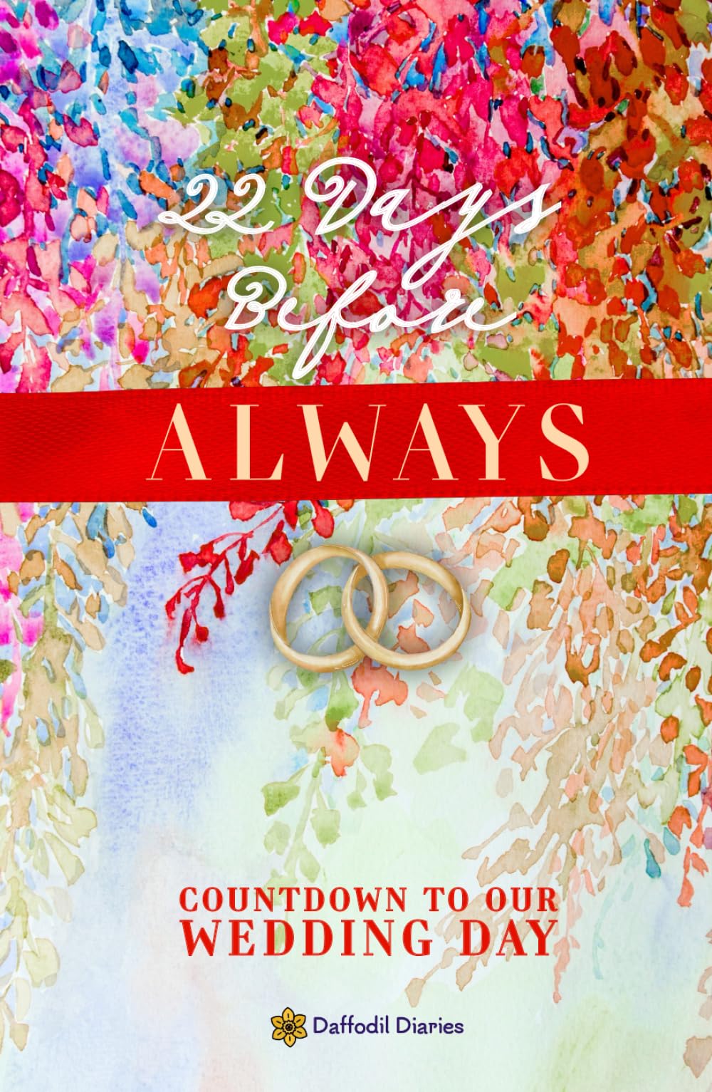 22 Days Before Always: Countdown to Our Wedding Day: A Guided Journal Gift With Quotes, Riddles, Treasured Memories, and Marriage Tips for the