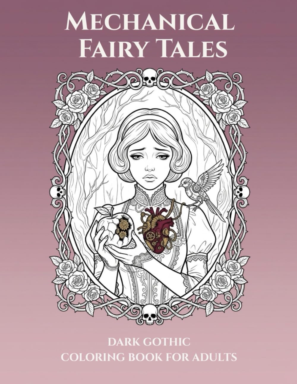Mechanical Fairy Tales: Dark Gothic Coloring Book for Adults