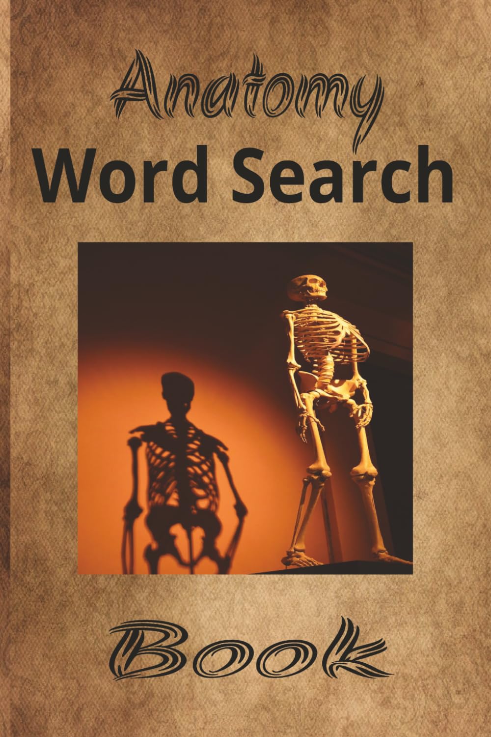 Anatomy Word Search Book: Have Fun Learning About Human Anaatomy in This Fun Puzzle Book | 6x9 Inches | 50+ Puzzles | Great Gift Idea