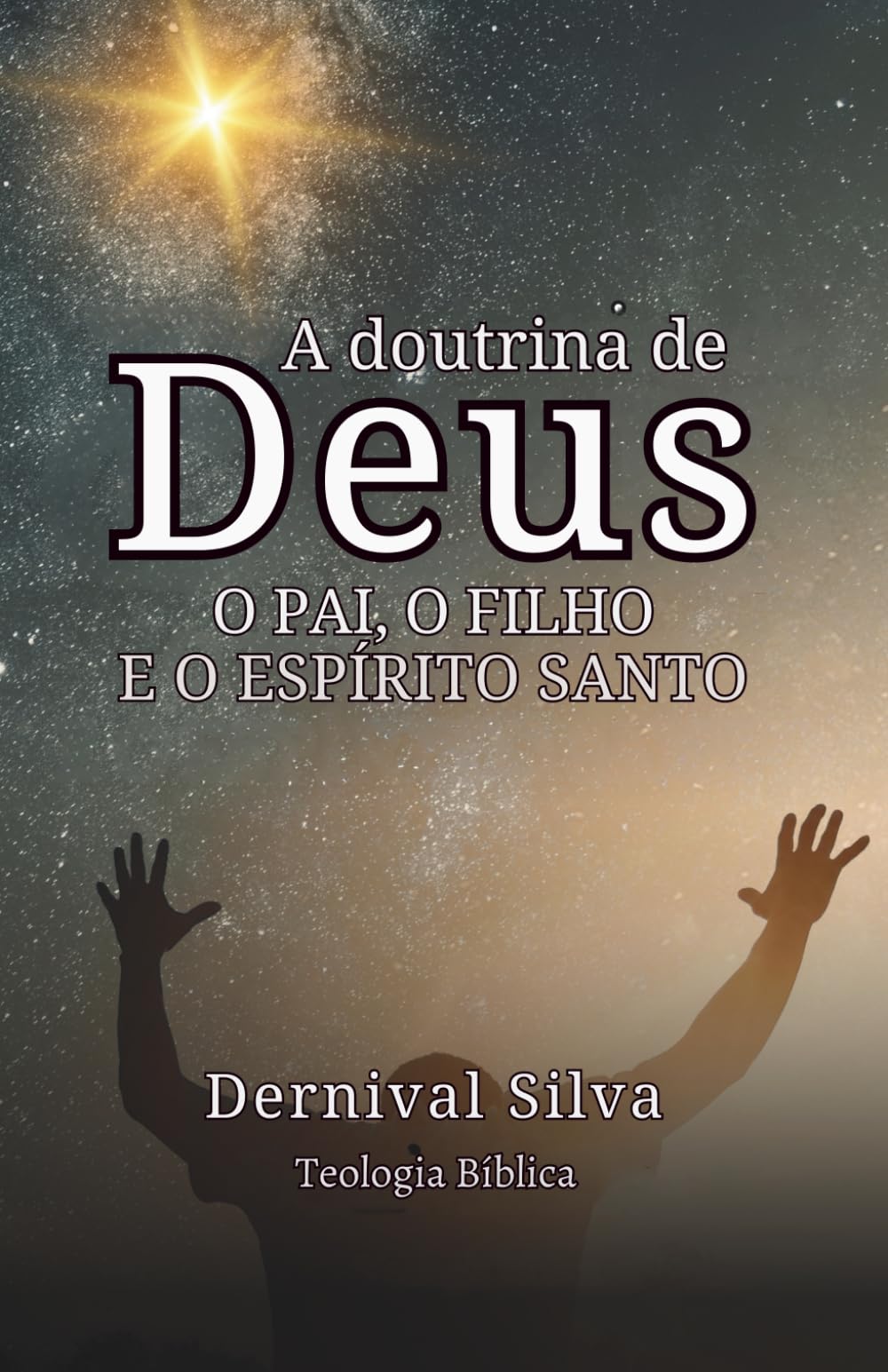 A DOUTRINA DE DEUS - O PAI, O FILHO E O ESPÍRITO SANTO: Teologia Bíblica