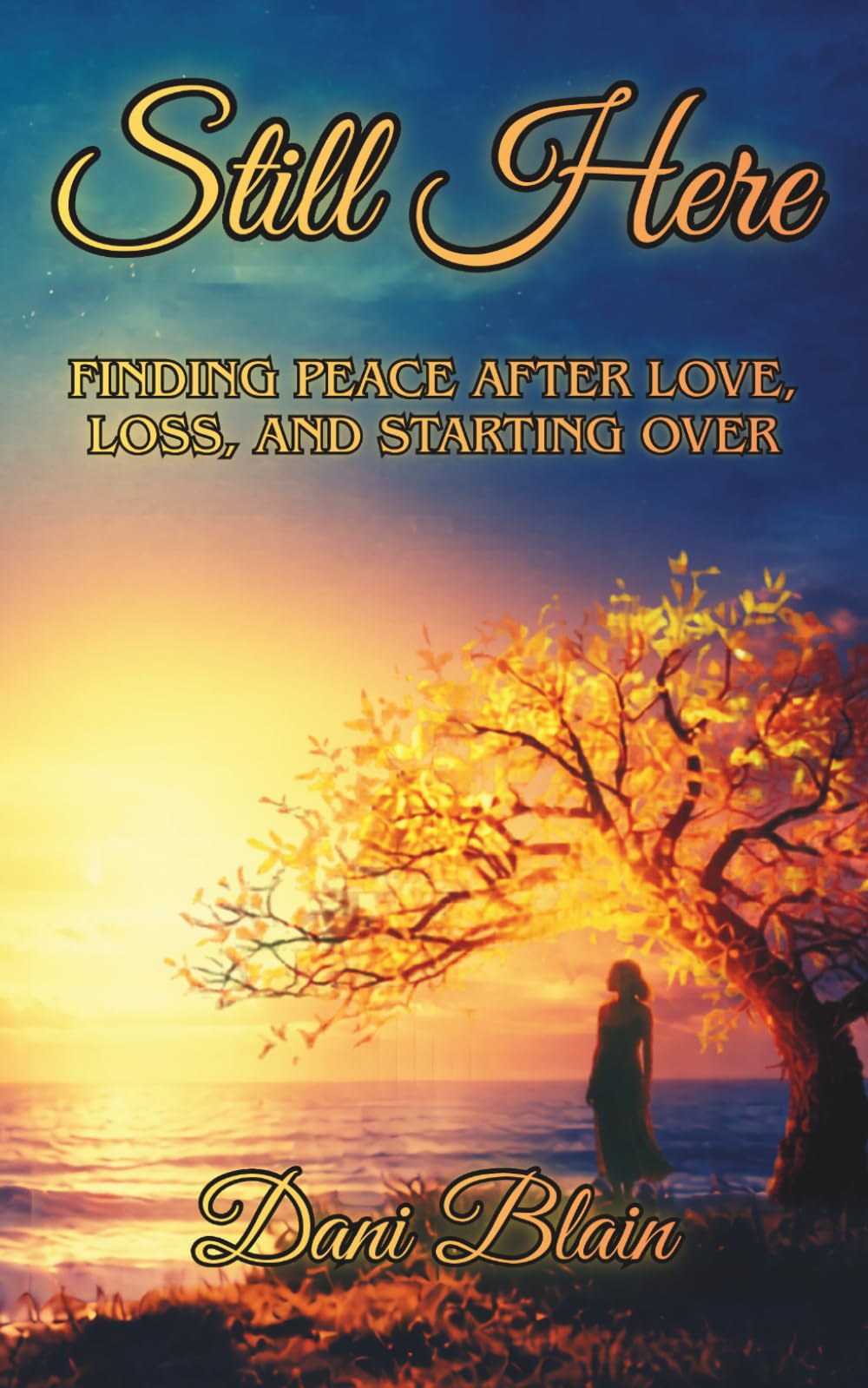 Still Here: Finding Peace After Love, Loss, and Starting Over