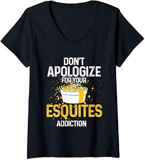 Womens Esquites Addiction Antojito Mexican Salad Esquites V-Neck T-Shirt