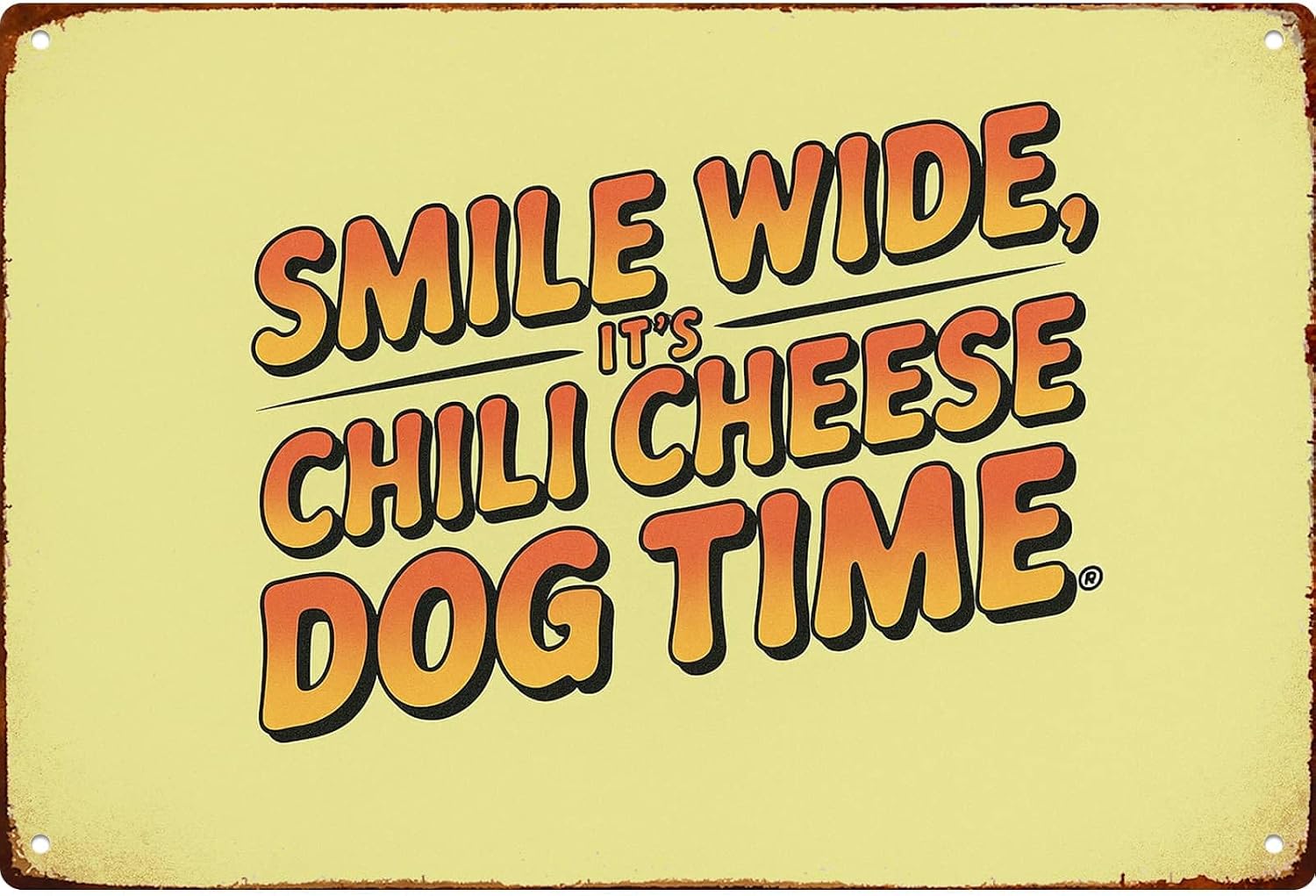 Smile Wide Its Chili Cheese Dog Time Signs Posters Funny metal sign For Man Cave bathroom Farm Bedroom living room Kitchen Garage Wall Decor 8 * 12 Inch