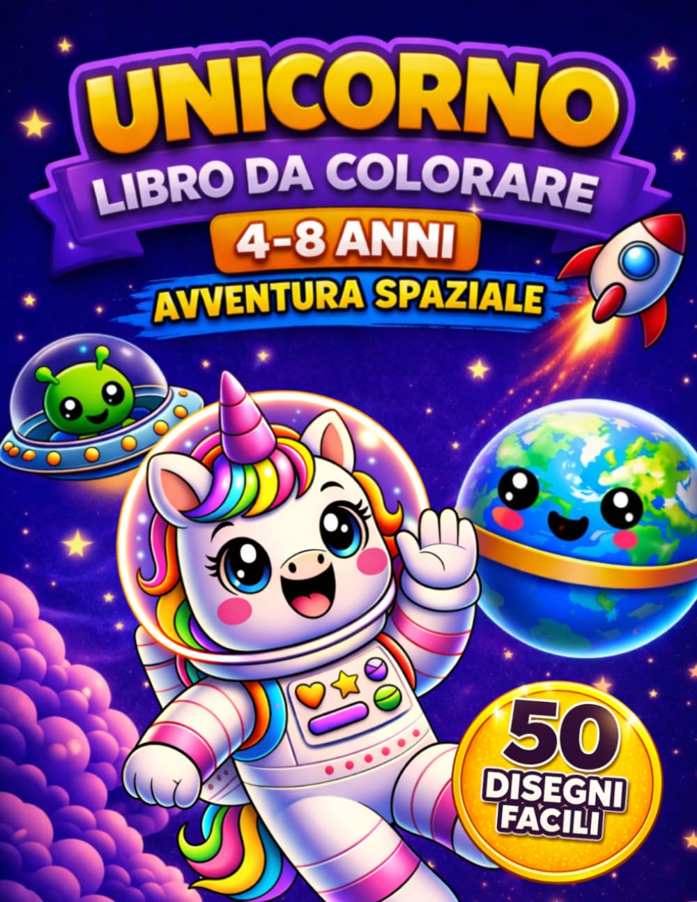 Unicorno Libro da Colorare per Bambini 4–8 Anni: 50 Disegni Facili: Avventura Spaziale con Unicorni – Disegni semplici e divertenti