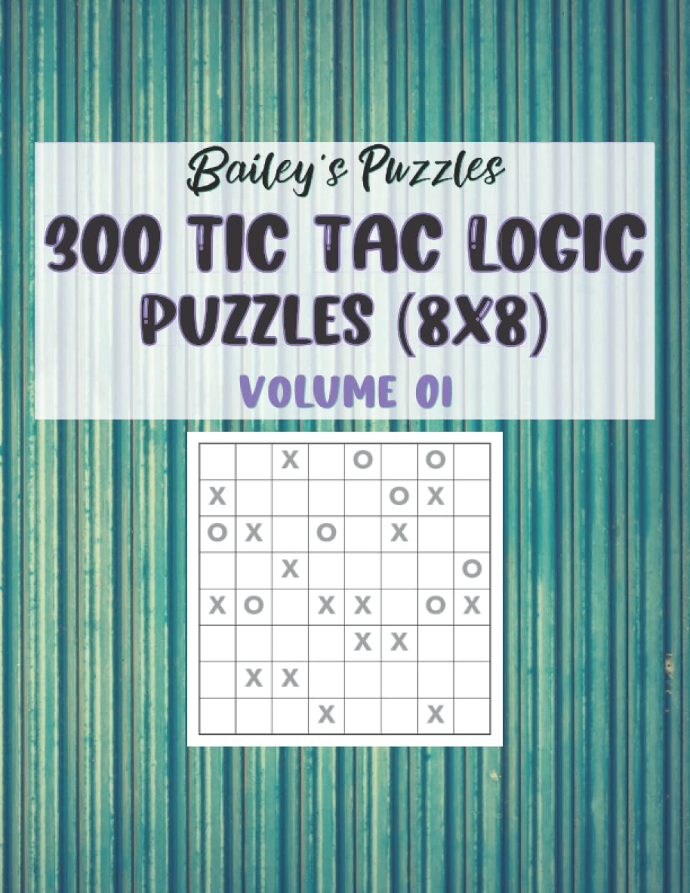 300 TIC TAC LOGIC Puzzles (8x8): Can you solve the puzzle by filling in all the X's and O's?