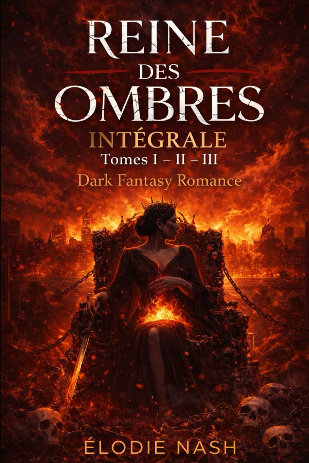 Reine des Ombres : L’Intégrale (Dark Fantasy Romance – Tomes I, II & III): La saga complète de Dark Fantasy Romance – Pouvoir, Passion et Ténèbres