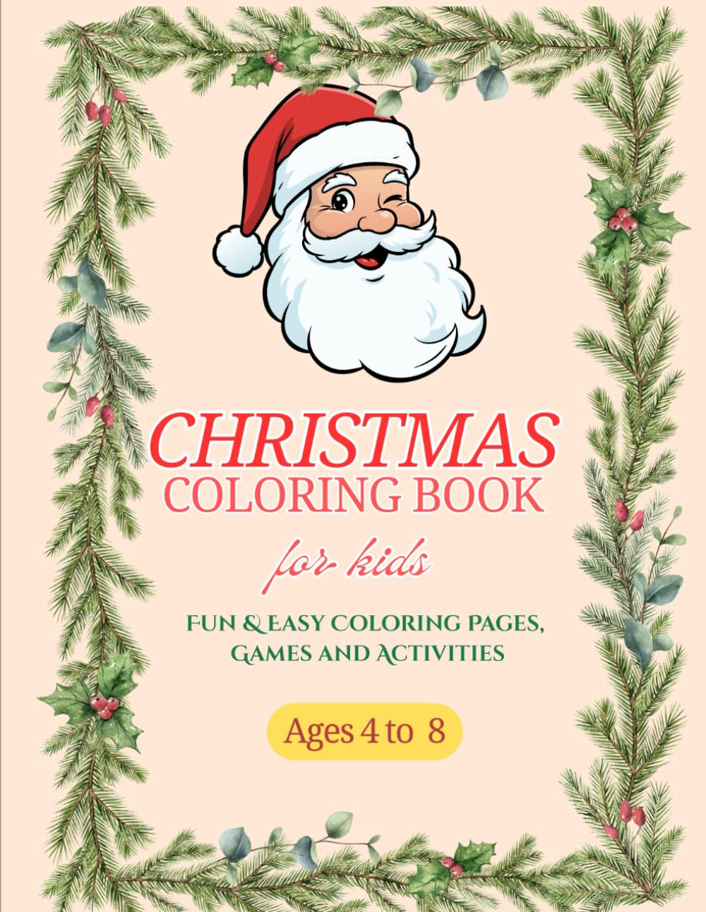 Christmas Coloring Book for Kids: Fun & Easy Coloring Pages, Games and Activities for Kids Ages 4–8