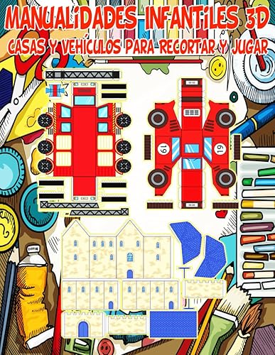 Manualidades Infantiles 3D: Casas y Vehículos para Recortar y Jugar: Fomenta la Imaginación y Desarrolla la Creatividad y Destreza Manual de Niñas y ... Construye y Juega con Casas y Vehículos