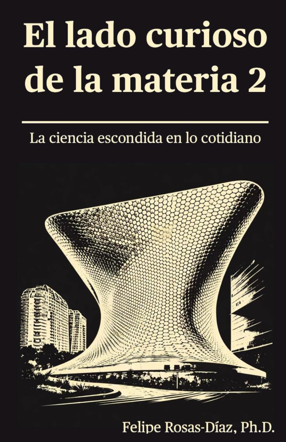 El lado curioso de la materia II: La ciencia escondida en lo cotidiano