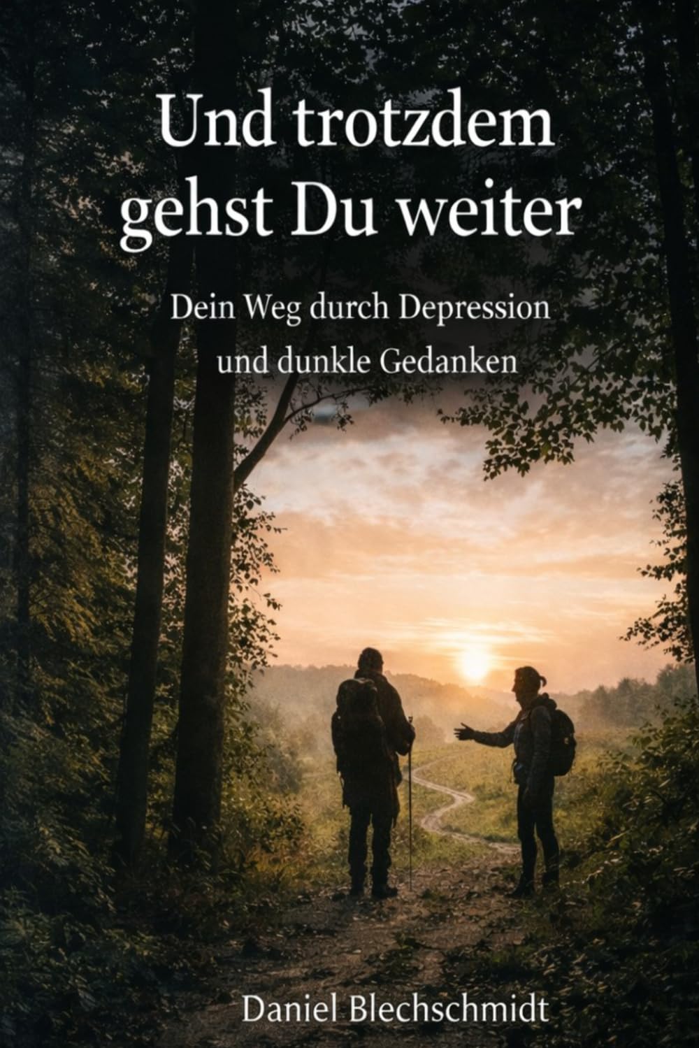 Und trotzdem gehst Du weiter: Dein Weg durch Depression und dunkle Gedanken