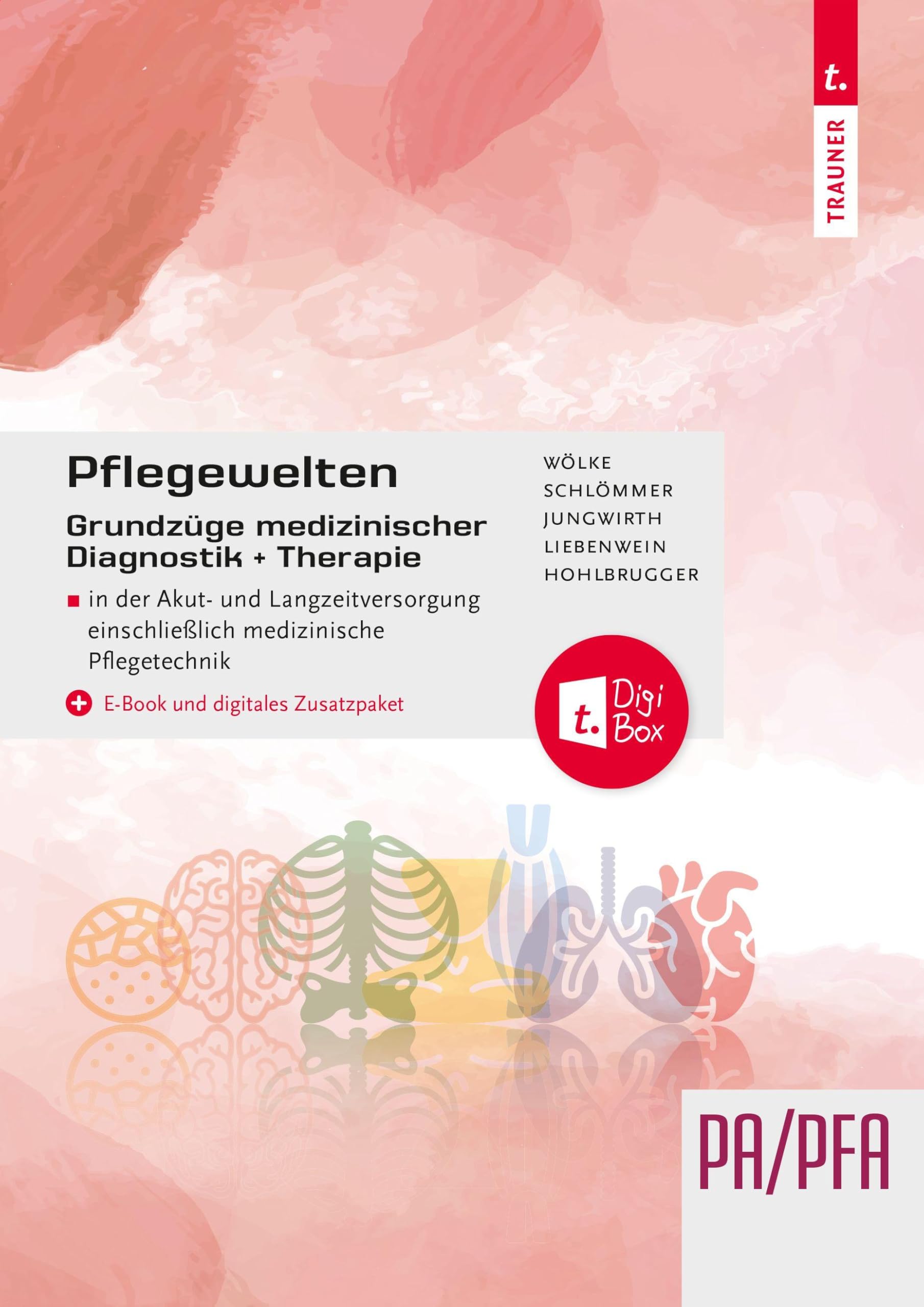 Pflegewelten - Grundzüge medizinischer Diagnostik und Therapie PA/PFA in der Akut- und Langzeitversorgung einschließlich medizinische Pflegetechnik