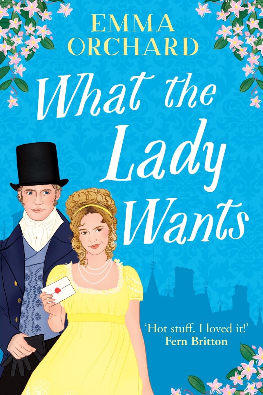 What the Lady Wants: A BRAND NEW spicy regency romance for fans of Bridgerton for Summer 2024