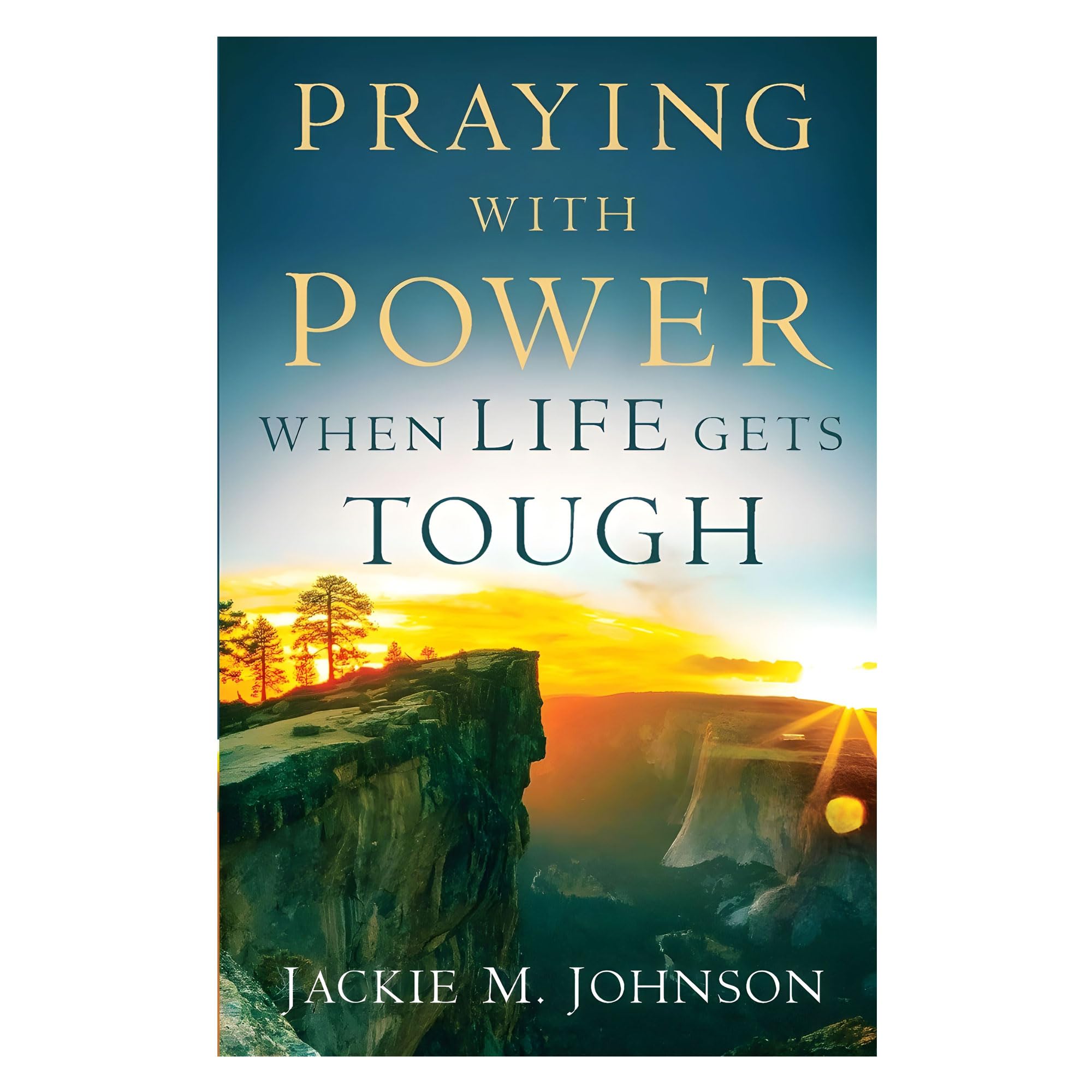 Praying with Power When Life Gets Tough