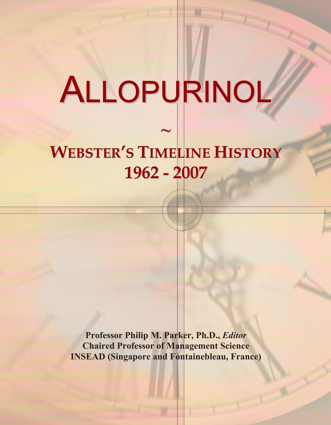 Allopurinol: Webster's Timeline History, 1962 - 2007 Paperback – 8 July 2009
