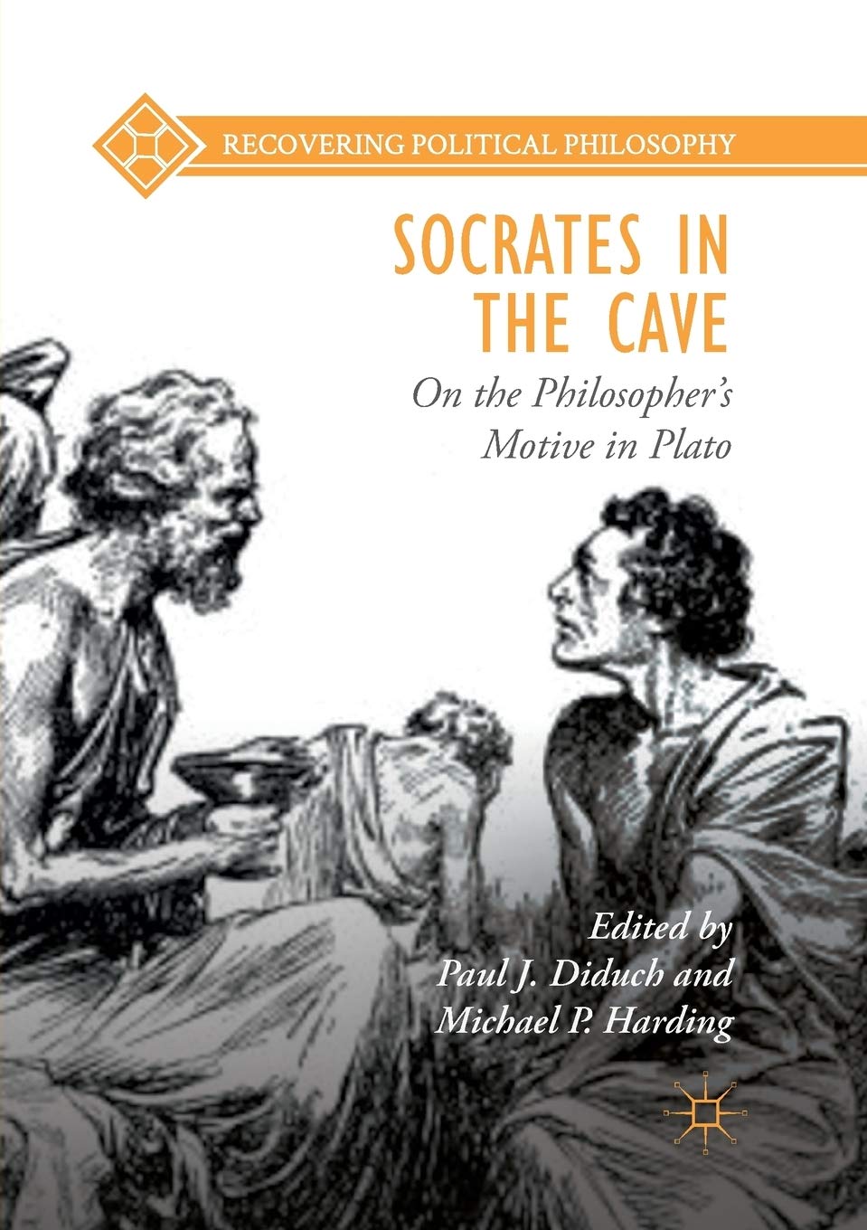 Socrates in the Cave: On the Philosophers Motive in Plato (Recovering Political Philosophy)