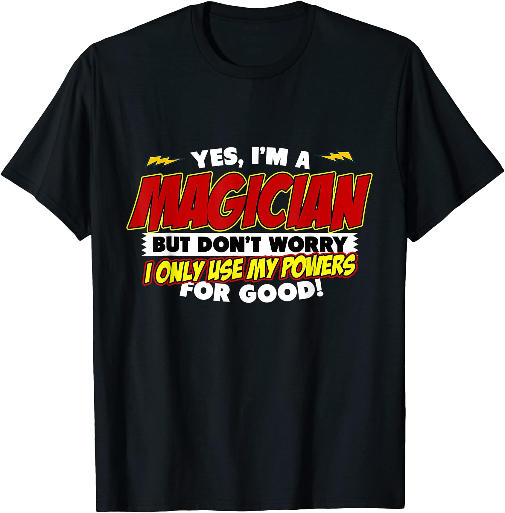 Illusionist Magic Tee-Yes, I'm A Magician, But Don't Worry