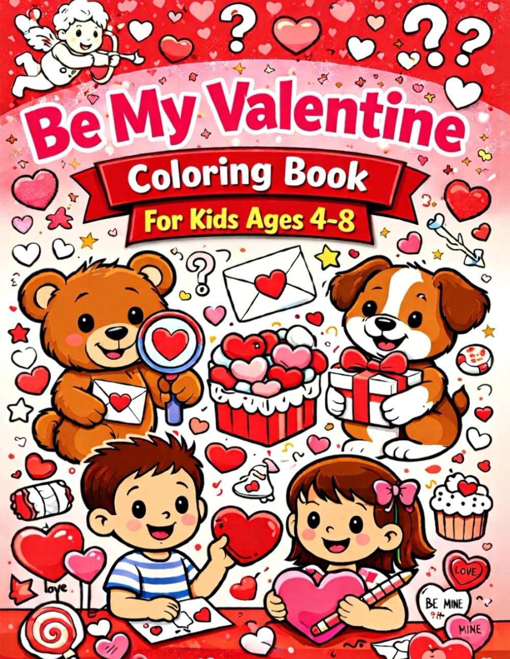 Be My Valentine Coloring Book for Kids Ages 4–8: Fun and Cute Valentine Coloring Pages for Boys and Girls