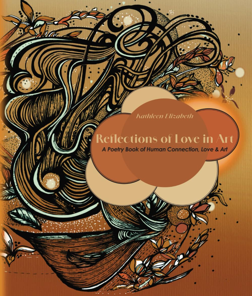 Reflections of Love in Art: A Poetry Book of Human Connection, Love and Art