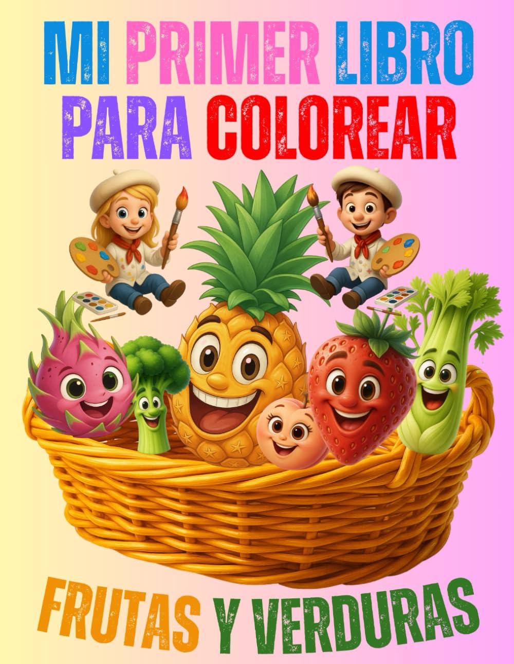 MI PRIMER LIBRO PARA COLOREAR FRUTAS Y VERDURAS: Libro de Actividades y Aprendizaje: Colorea, Recorta y Descubre el Mundo Natural : Para niños de todas las edades