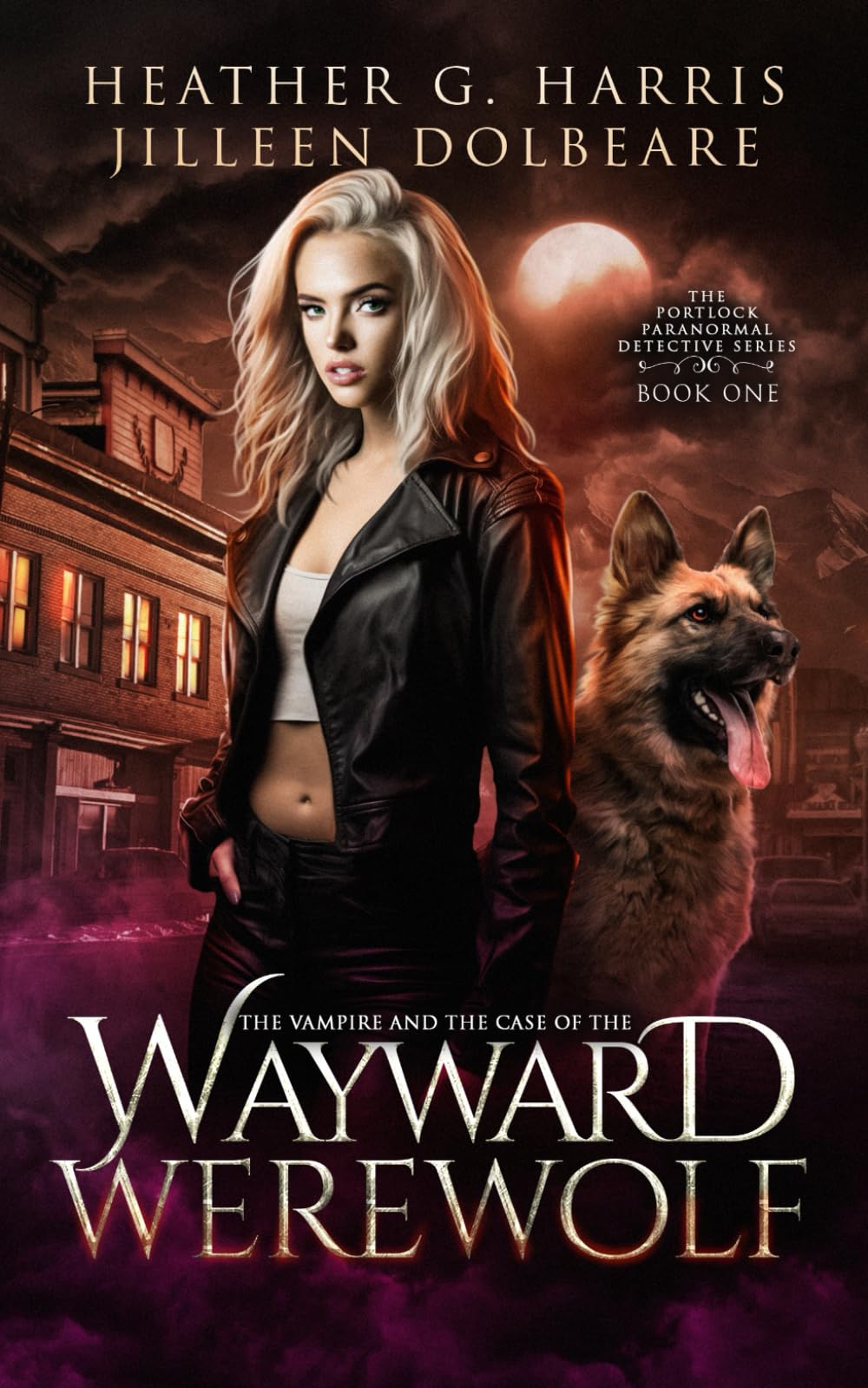 The Vampire and the Case of the Wayward Werewolf: An Urban Fantasy Novel (The Portlock Paranormal Detective Series)