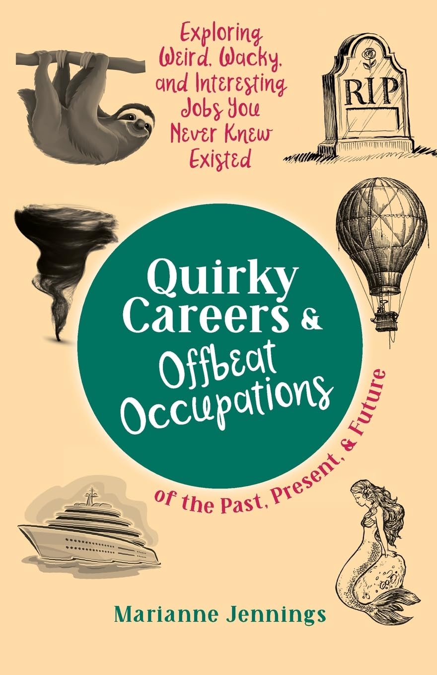Quirky Careers & Offbeat Occupations of the Past, Present, and Future: Exploring Weird, Wacky, and Interesting Jobs You Never Knew Existed (Knowledge Nuggets Series)