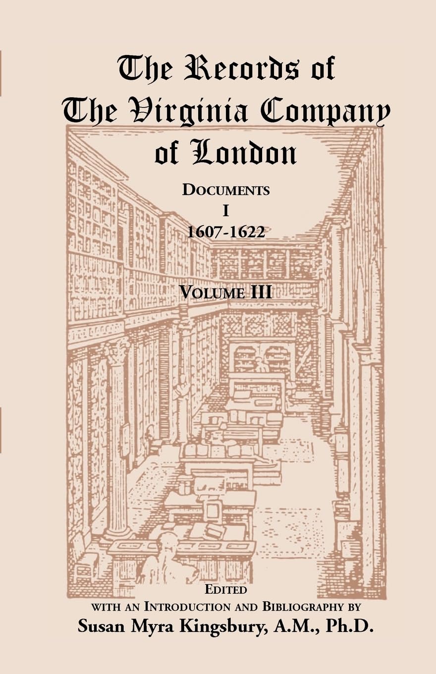 The Records of the Virginia Company of London: Documents I, 1607-1622, Volume III: 3