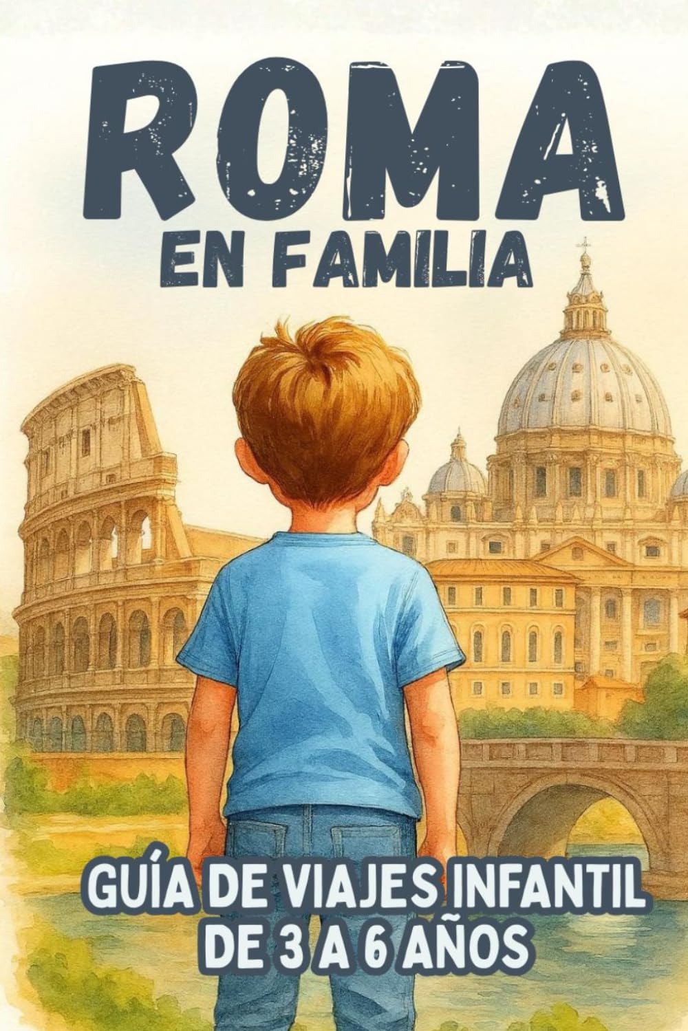 ROMA EN FAMILIA. GUÍA DE VIAJES INFANTIL DE 3 A 6 AÑOS