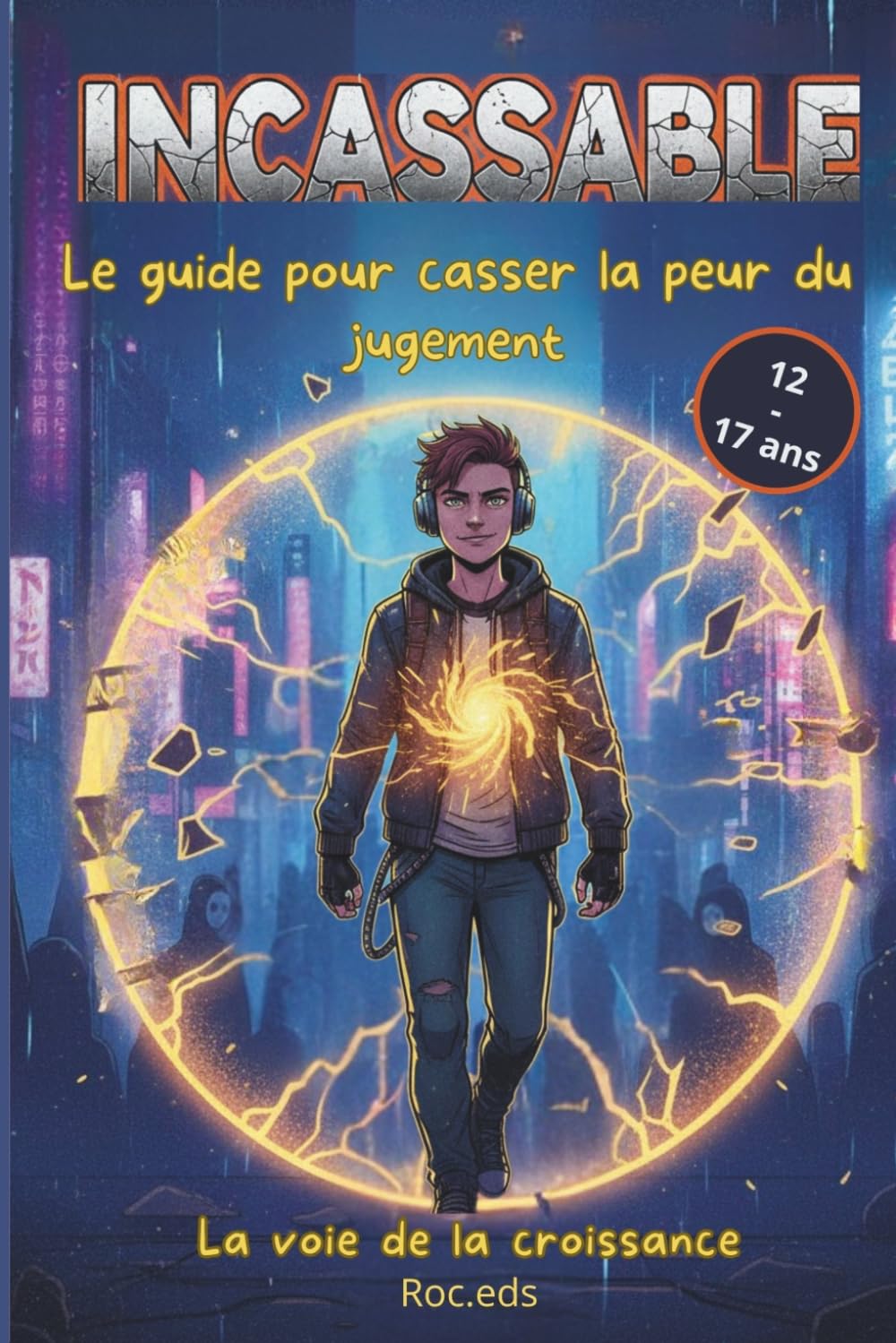 Incassable - Le guide pour casser la peur du jugement et devenir soi-même, à fond! idéal pour fille et garçon
