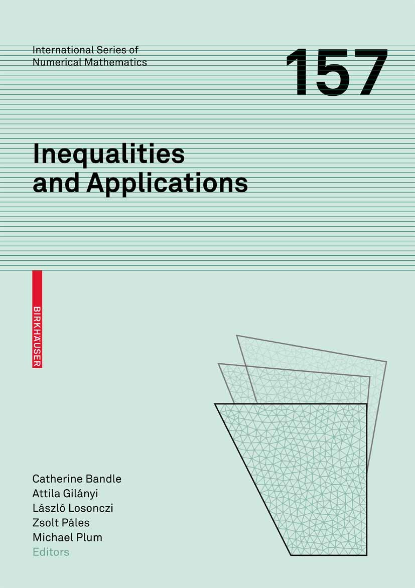 Inequalities and Applications: Conference on Inequalities and Applications, Noszvaj (Hungary), September 2007 (International Series of Numerical Mathematics Book 157)